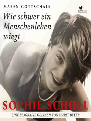 cover image of Sophie Scholl. Wie schwer ein Menschenleben wiegt